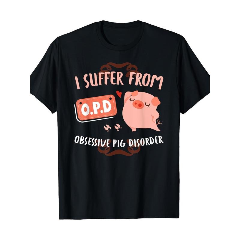 I Suffer From Obsessive Pig Disorder Funny Pigs Lover Gift T-Shirt  made in usa Hoodie Sweatshirt | PrintMintTees.com