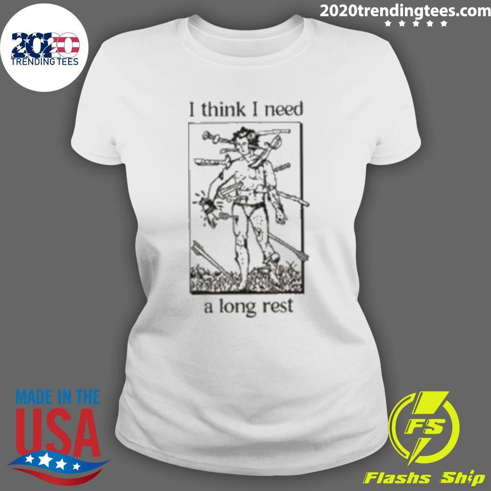 I Think I Need A Long Rest Shirt