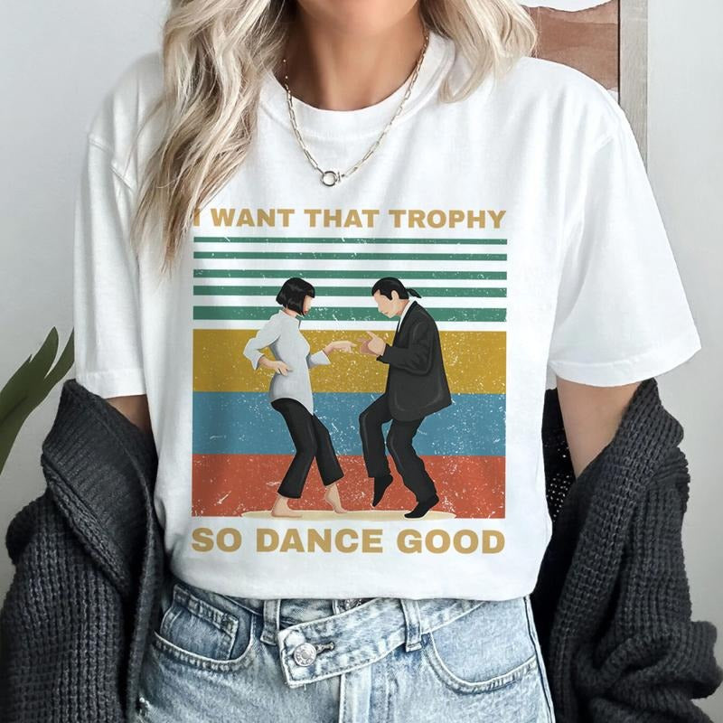 I Want That Trophy So Dance Good Vintage Shirt Mia Wallace Vincent Vega Pulp Fiction Shirt Hoodie Sweatshirt