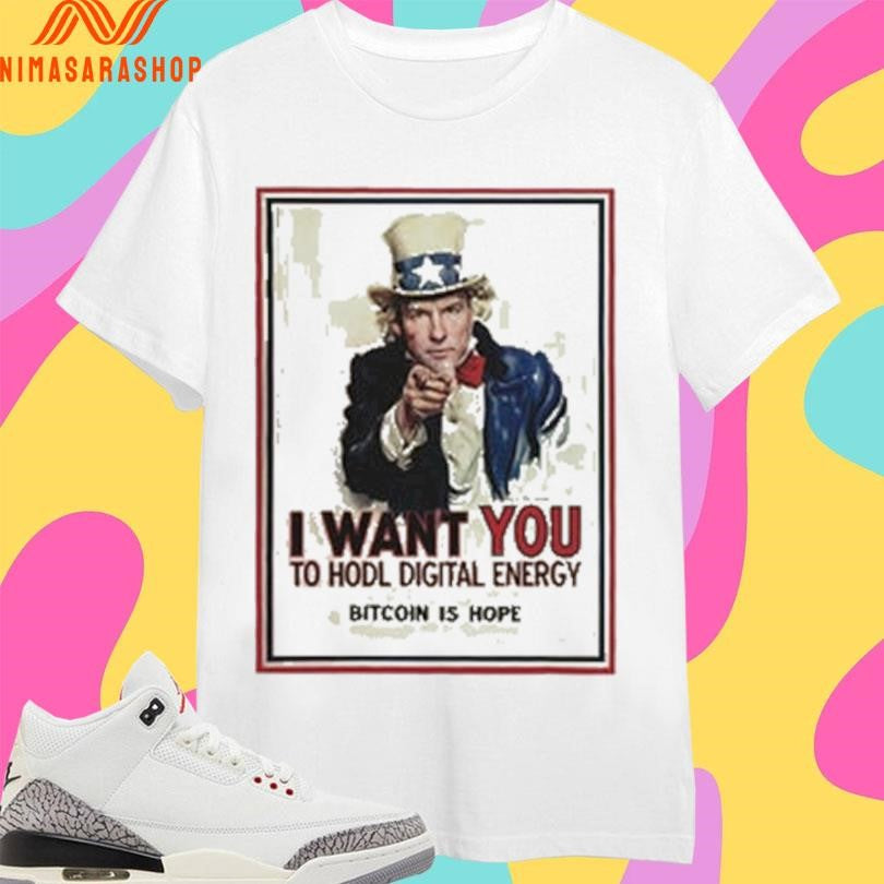 I Want You To Hodl Digital Energy Bitcoin Is Hope Shirts