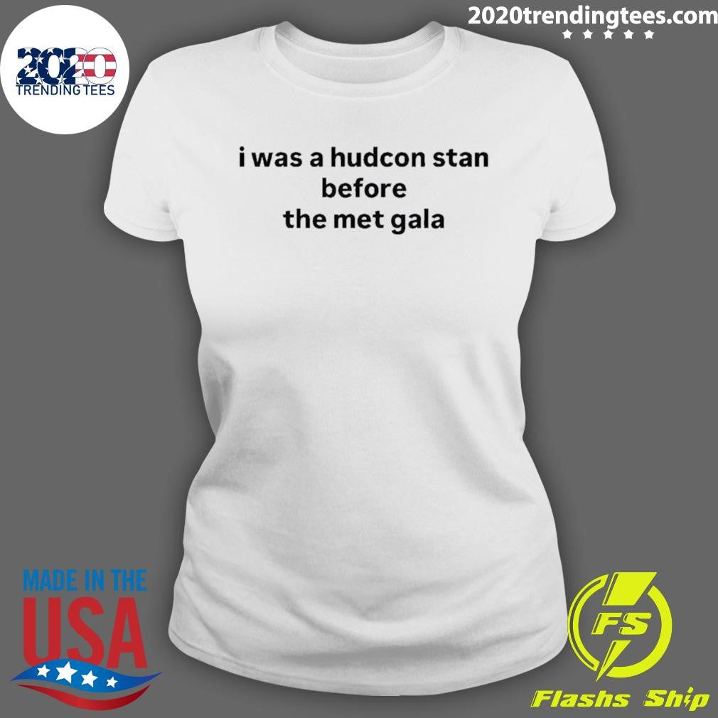 I Was A Hudcon Stan Before The Met Gala Shirt
