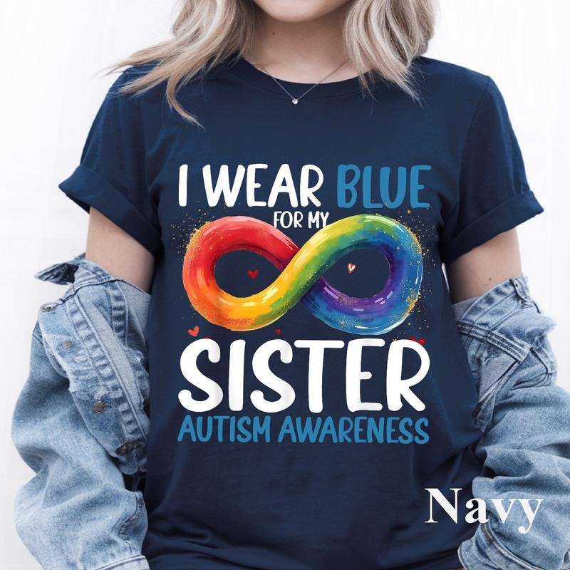 I Wear Blue For My Sister Autism Awareness Infinity Symbol T-Shirt, I Wear Blue For Autism Awareness, Autism Family...