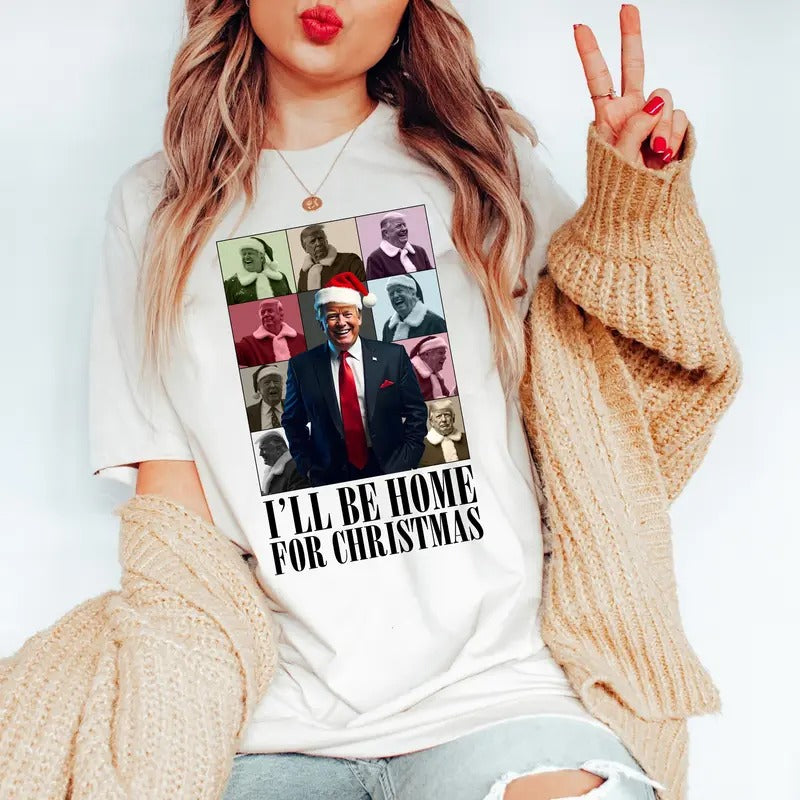 I Will Be Home For Christmas MAGA Shirt, Pro Donald, Funny Donald Shirt, Mc Donald Tee, Dream Team Nov 5 Shirt, Donald T...