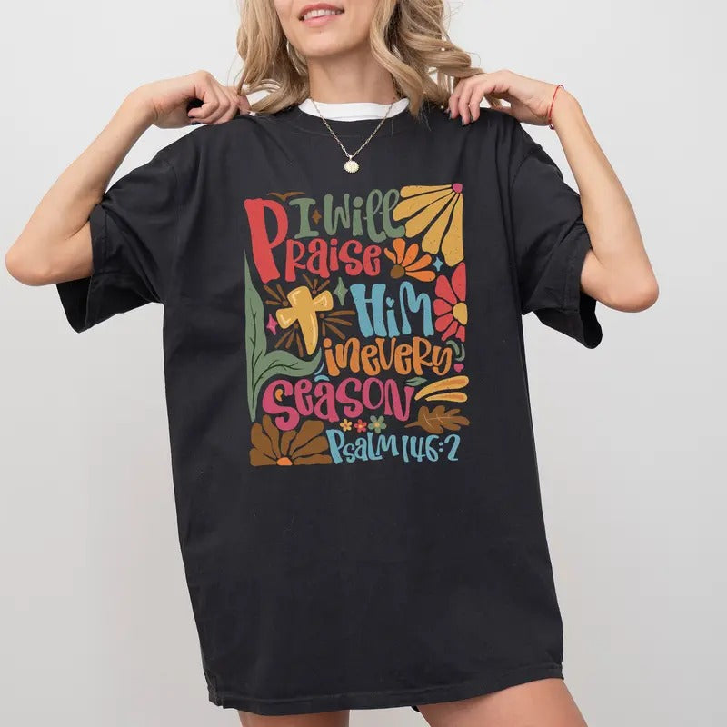 I Will Praise Him in Every Season Christian Shirt, Vintage Floral Thanksgiving T-shirt, Fall Religious Tees, Bible Verse...