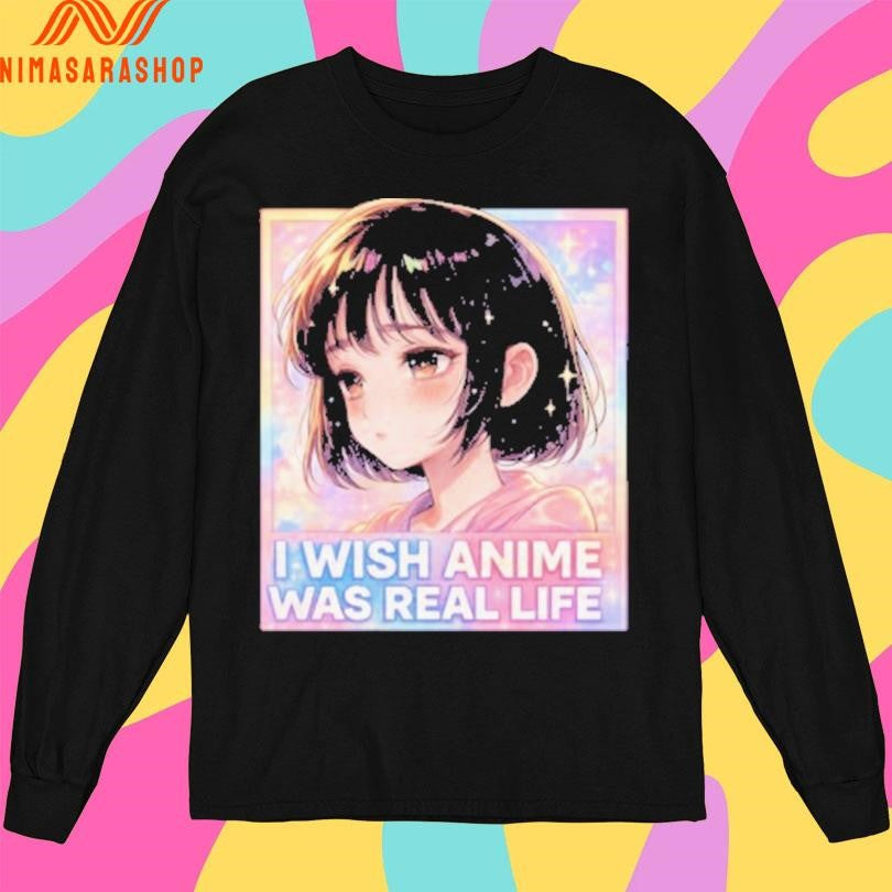 I Wish Anime Was Real Life Kawaii Retro Shirts