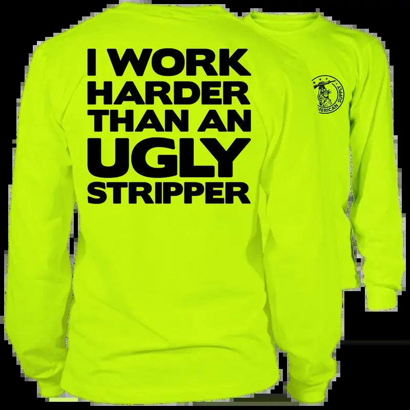 I Work Harder Than Ugly Stripper Long Sleeve High Visibility Work Cotton Poly Blend Blue Collar Workers T-Shirts, Hoodie, Sweatshirt