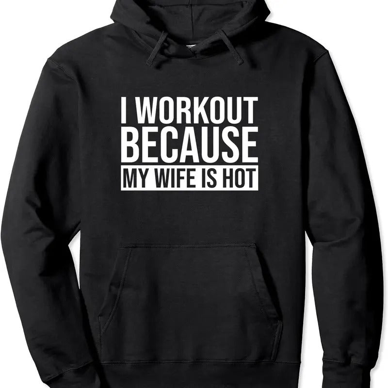 I Work Out Because My Wife Is Hot Hoodie | Unisex Hooded Sweatshirt T-Shirts | PrintMintTees.com
