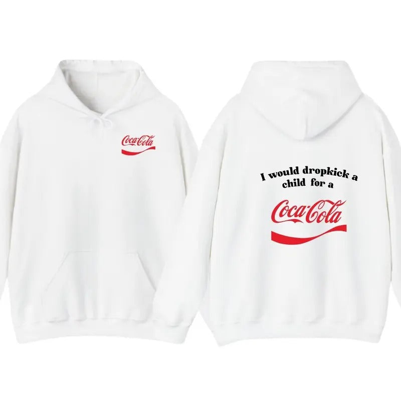 I Would Dropkick A Child For A CocaCola Hoodie ,CocaCola Tshirt , Unisex Sweatshirt | PrintMintTees.com