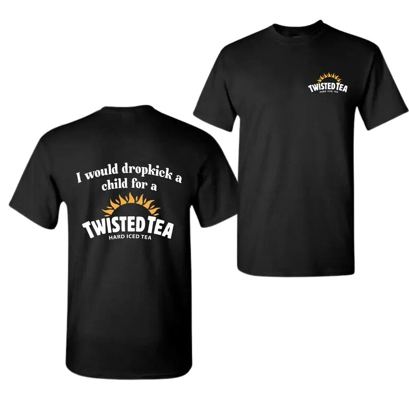 I Would Dropkick A Child For A Twisted Tea Shirt, Twisted Tea Shirt, For Men , For Women Hoodie Sweatshirt
