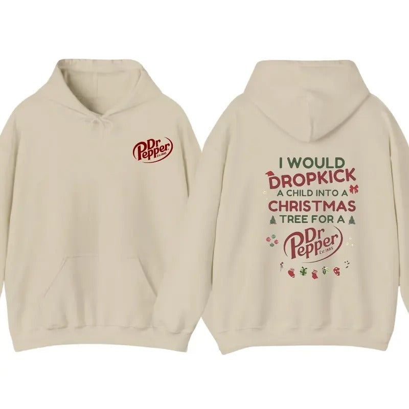 I Would Dropkick A Child Into A Christmas Tree For A Dr Pepper Shirt, Hoodie Trendy Sweatshirt | PrintMintTees.com