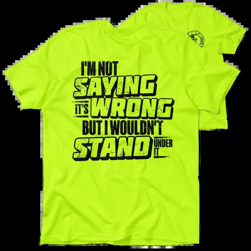 I Wouldn'T Stand Under Hi Visibility Safety Yellow Work Menswear Blue Collar Workers Funny Sarcastic T-Shirts, Hoodie, Sweatshirt