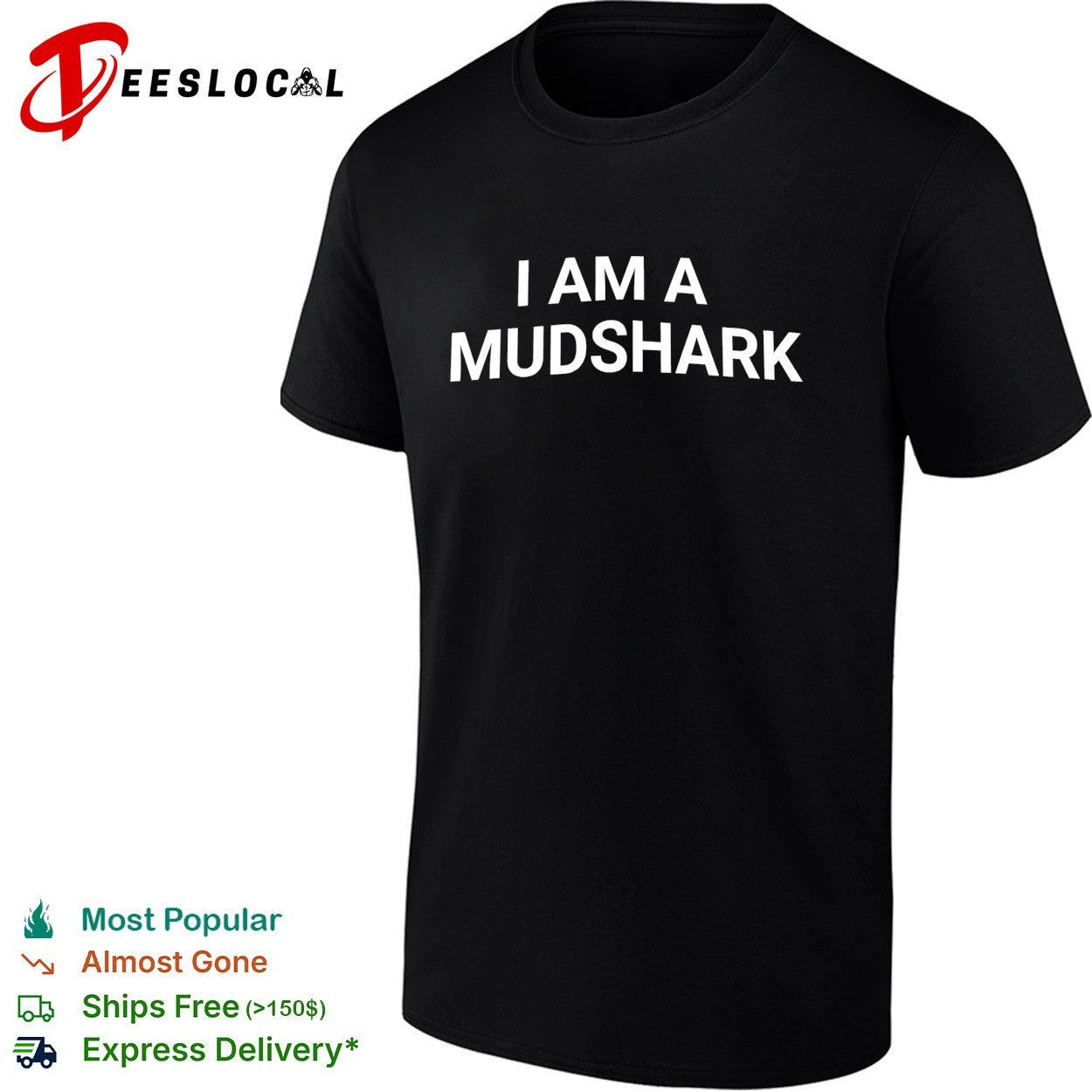 I am a mudshark shirt