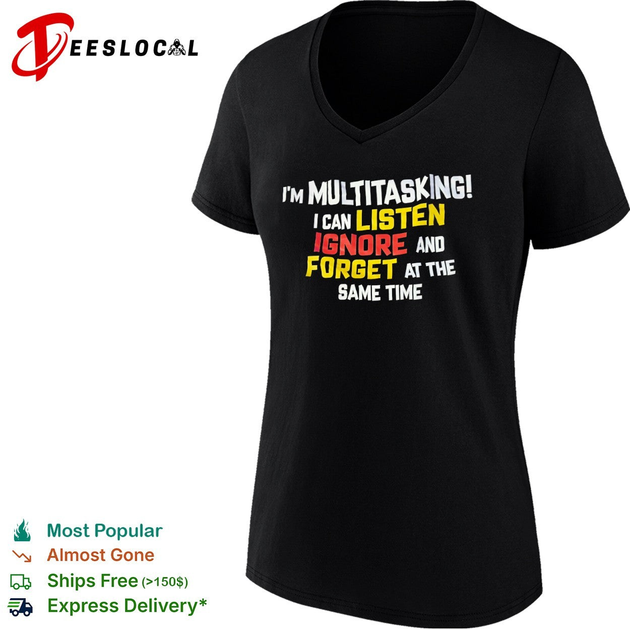 I am multitasking I can listen ignore and forget at the same time shirt
