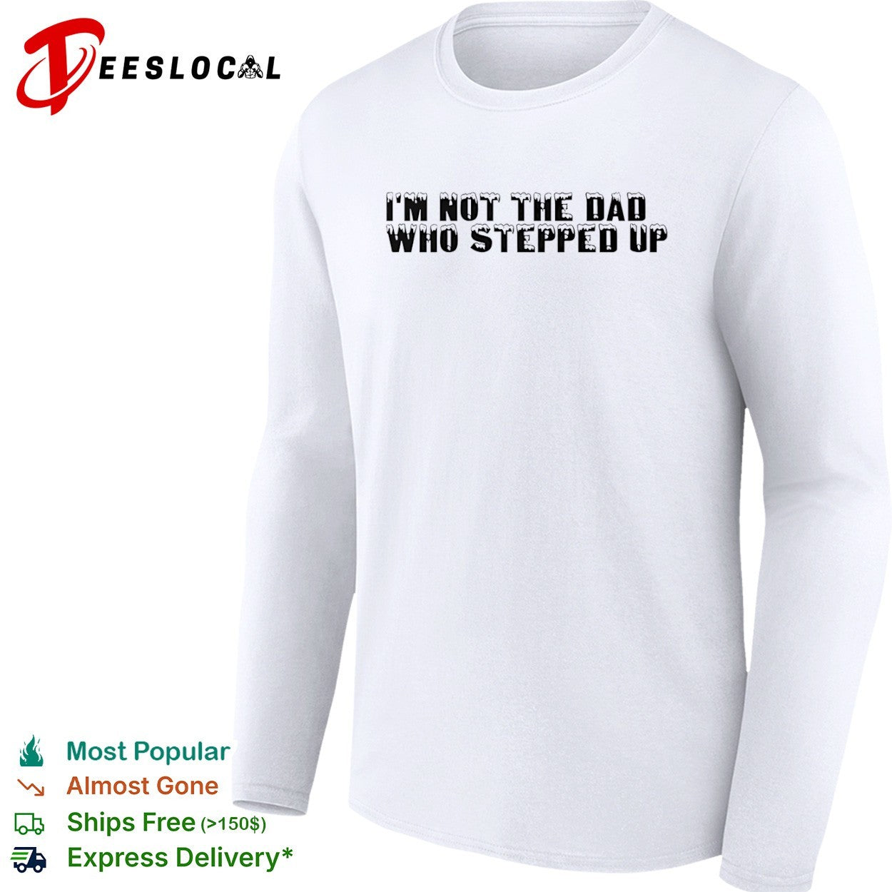 I am not the dad who stepped up shirt