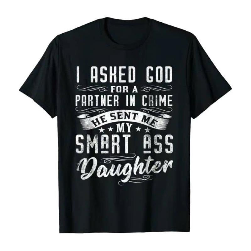 I asked God for a partner in crime and he sent me a smart daughter shirt, cotton t-shirt casual streetwear, casual crew...
