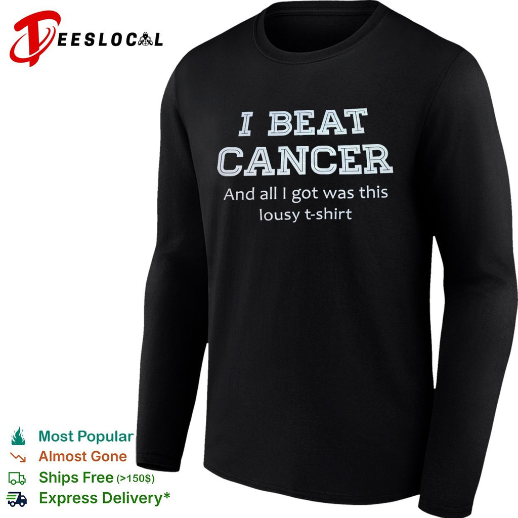 I beat cancer and all I got was this lousy T-shirt