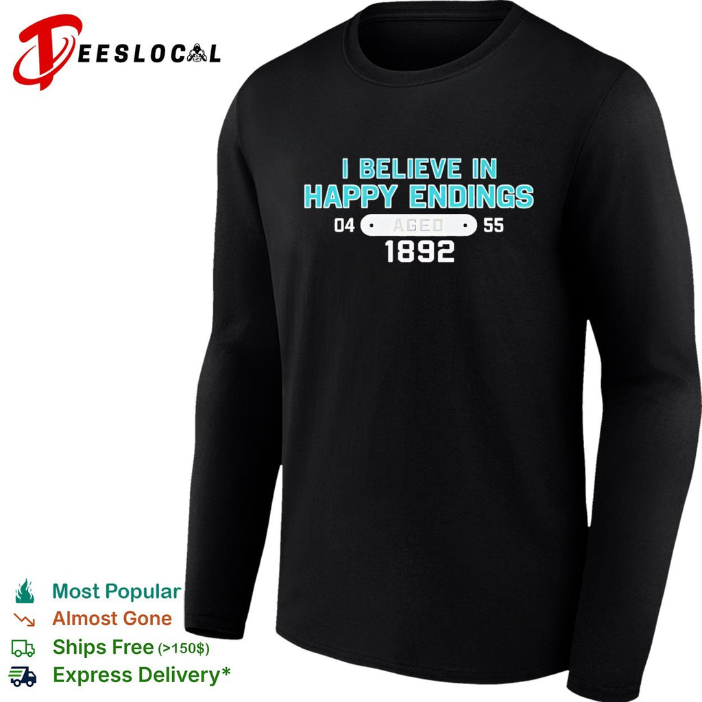 I believe in happy endings 1892 badge shirt