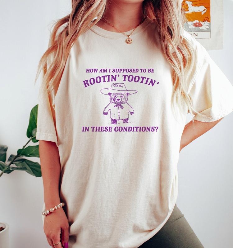 I can't root and toot in these conditions - Vintage Drawing T Shirt, Cowboy Meme T Shirt, Sarcastic  T-shirt, sweater and...