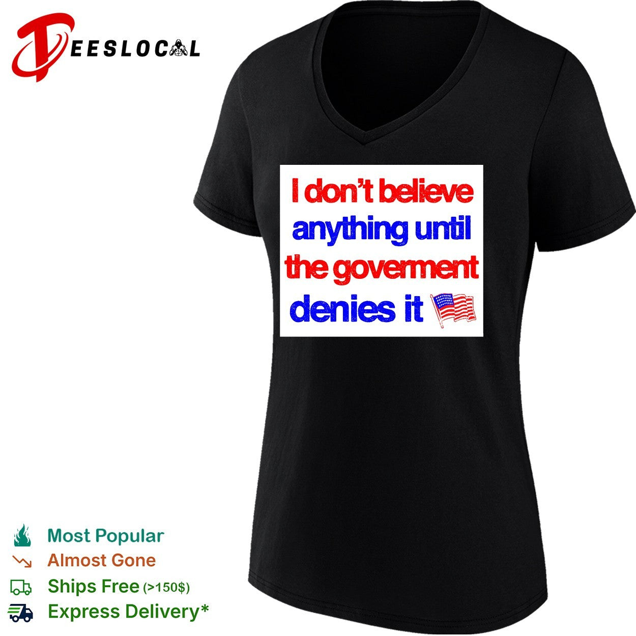 I don’t believe anything until the government denies it shirt