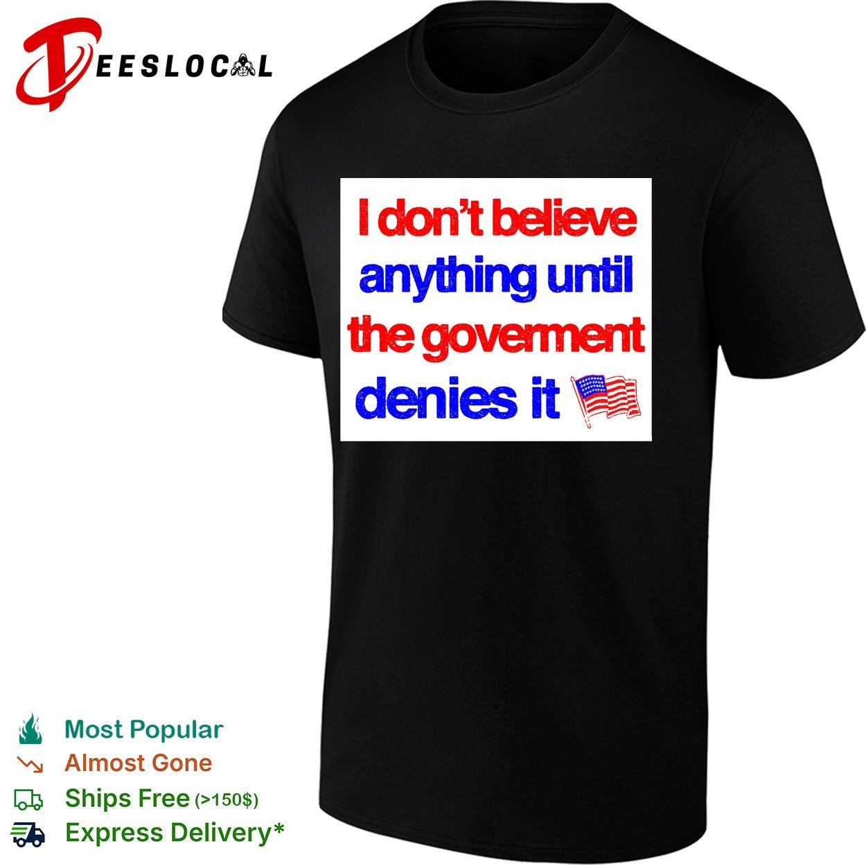 I don’t believe anything until the government denies it shirt
