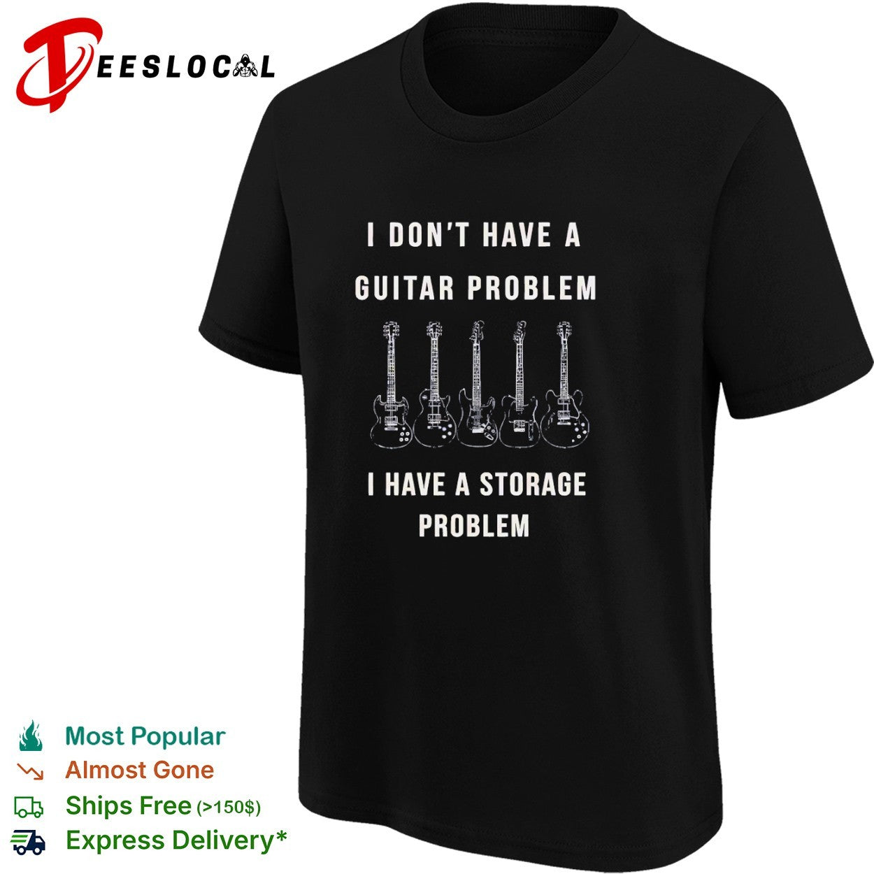 I dont have a guitar problem I have a storage problem shirt