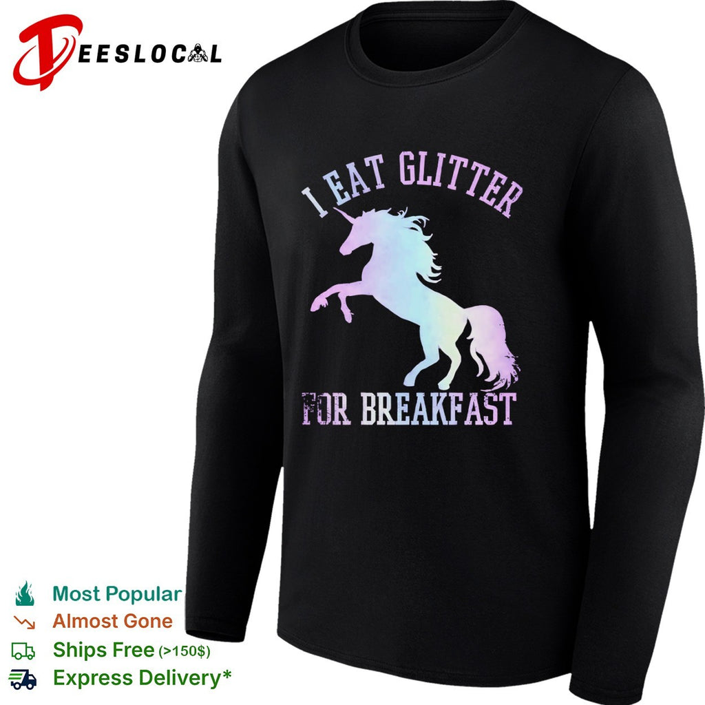 I eat glitter for breakfast unicorn shirt