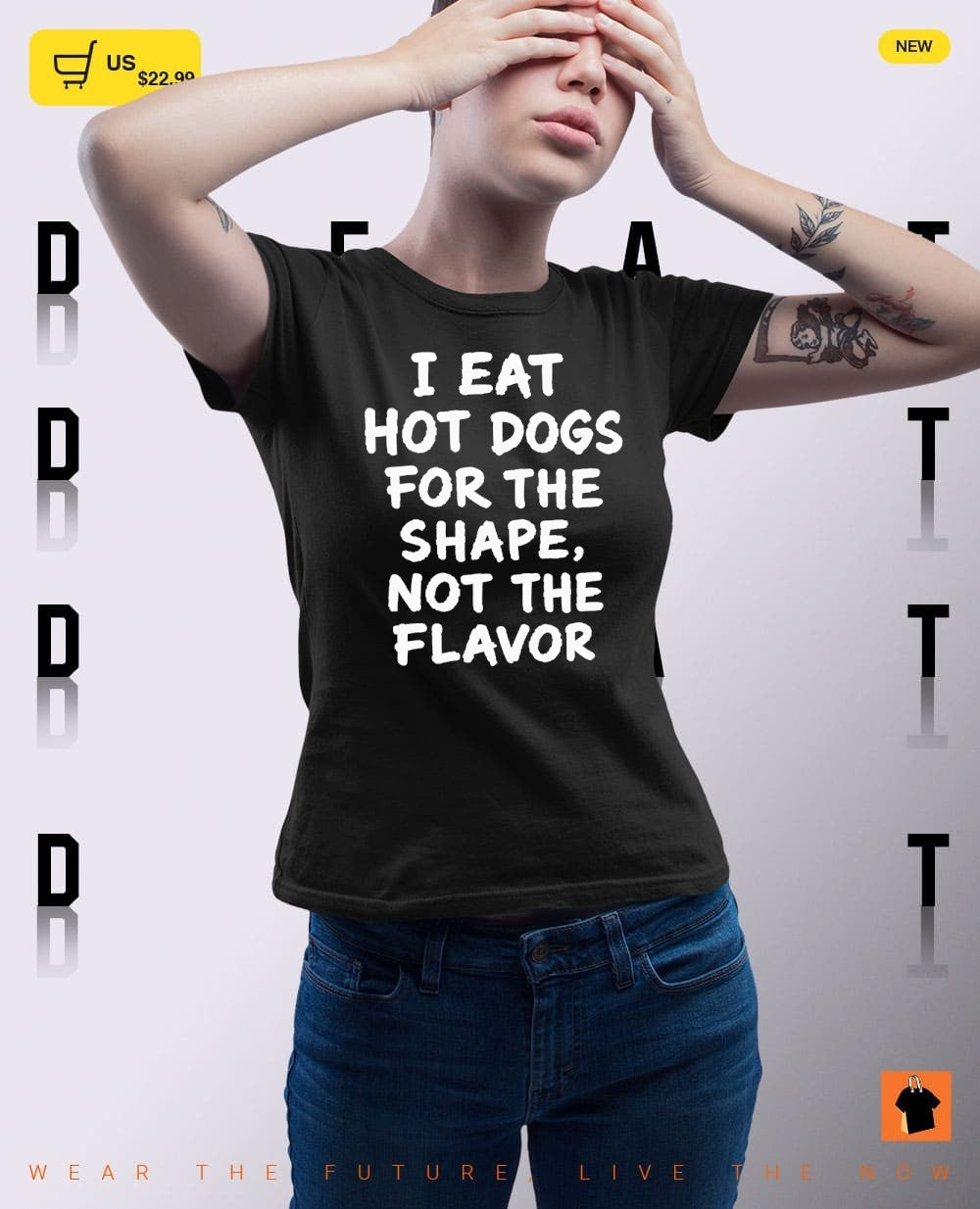 I eat hot dogs for the shape not the flavor shirt