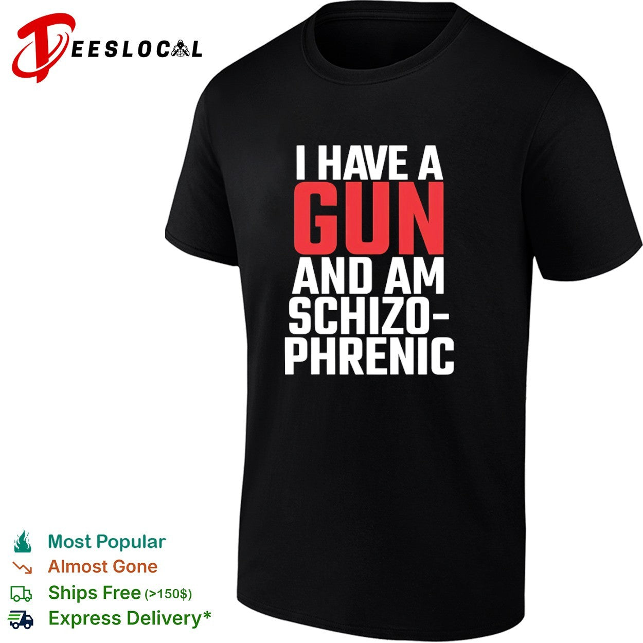 I have a gun and am schizophrenic shirt