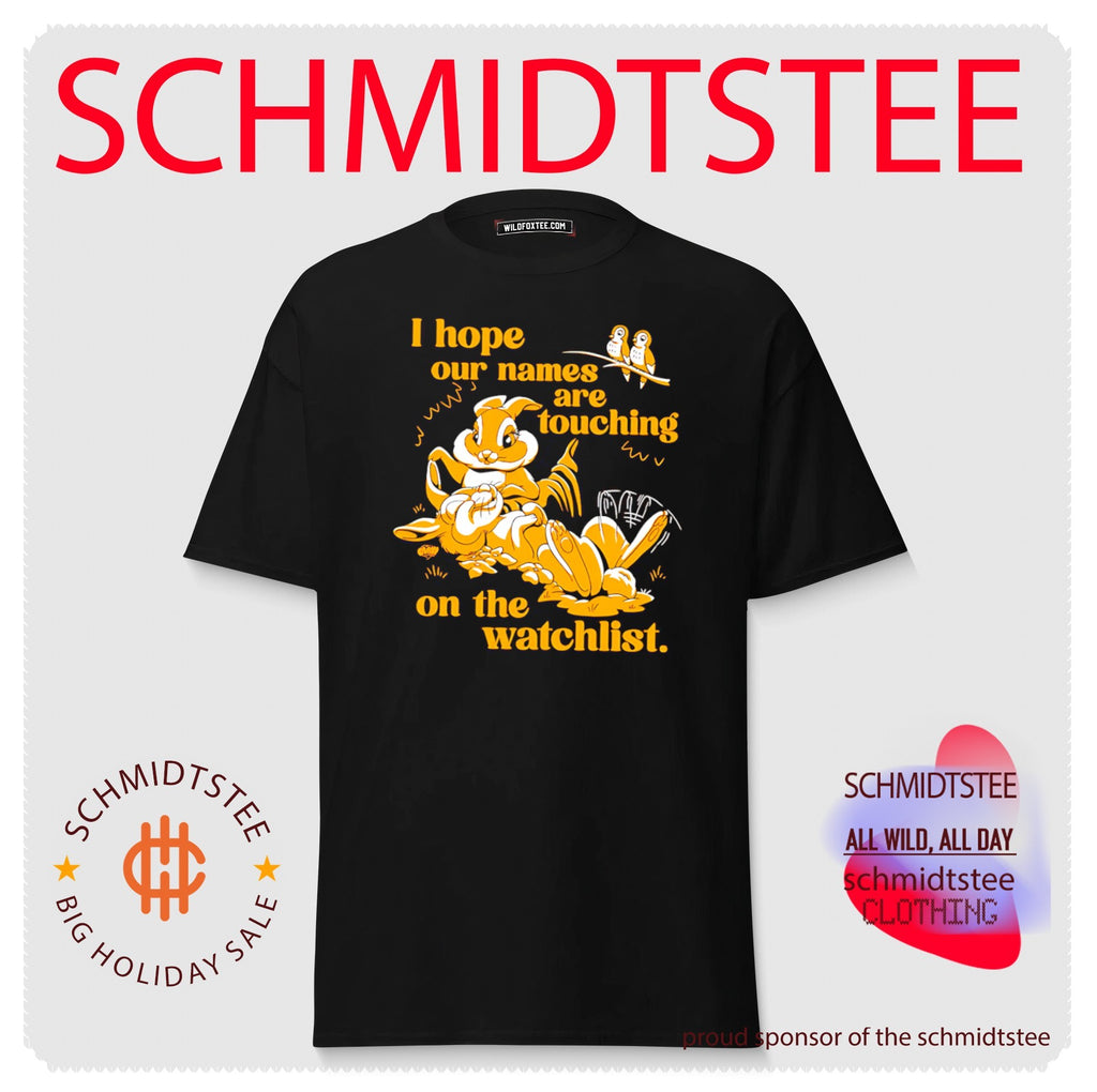 I hope our names are touching on the watchlist cartoon shirt