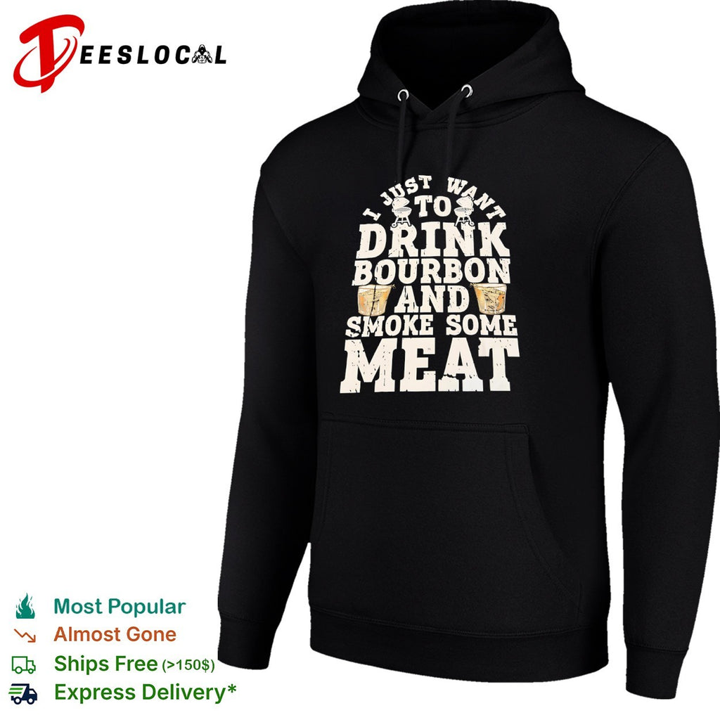 I just want to drink bourbon and smoke some meat BBQ grill smoker whiskey shirt