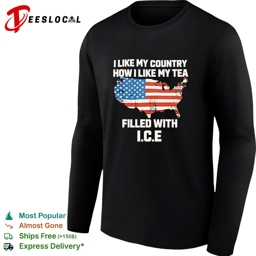 I like my country how I like my tea filled with ICE shirt