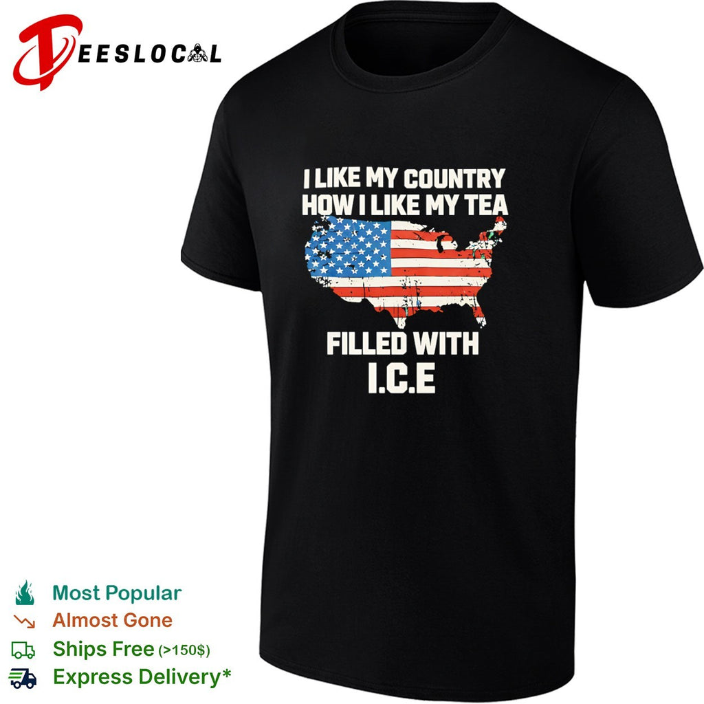 I like my country how I like my tea filled with ICE shirt