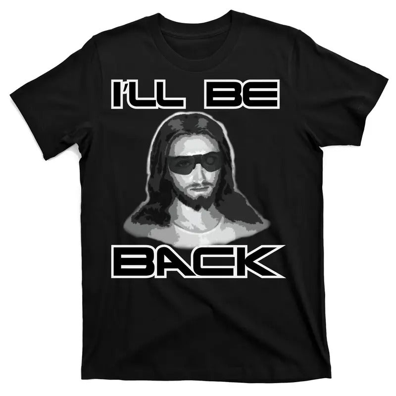 I'll Be Back Jesus T-Shirt Cotton Menswear Hoodie Sweatshirt | PrintMintTees.com