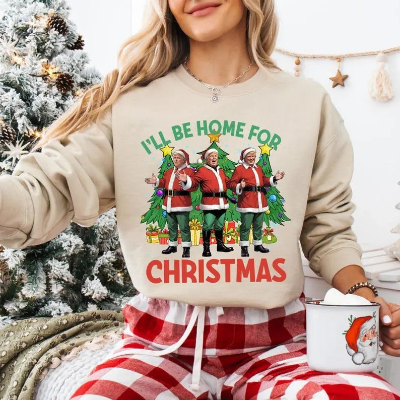 I'll Be Home For Christmas sweatshirt, Humorous Trump Christmas sweatshirt, Santa's Favorite President sweatshirt, Vote...