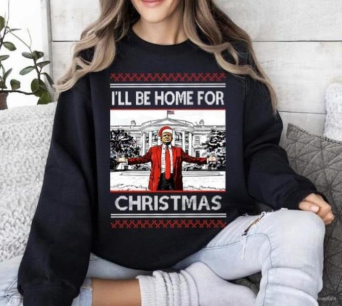 I'll Be Home for Christmas Trump Christmas Sweatshirt , Christmas Republican Ugly Christmas Shirt Hoodie | PrintMintTees.com