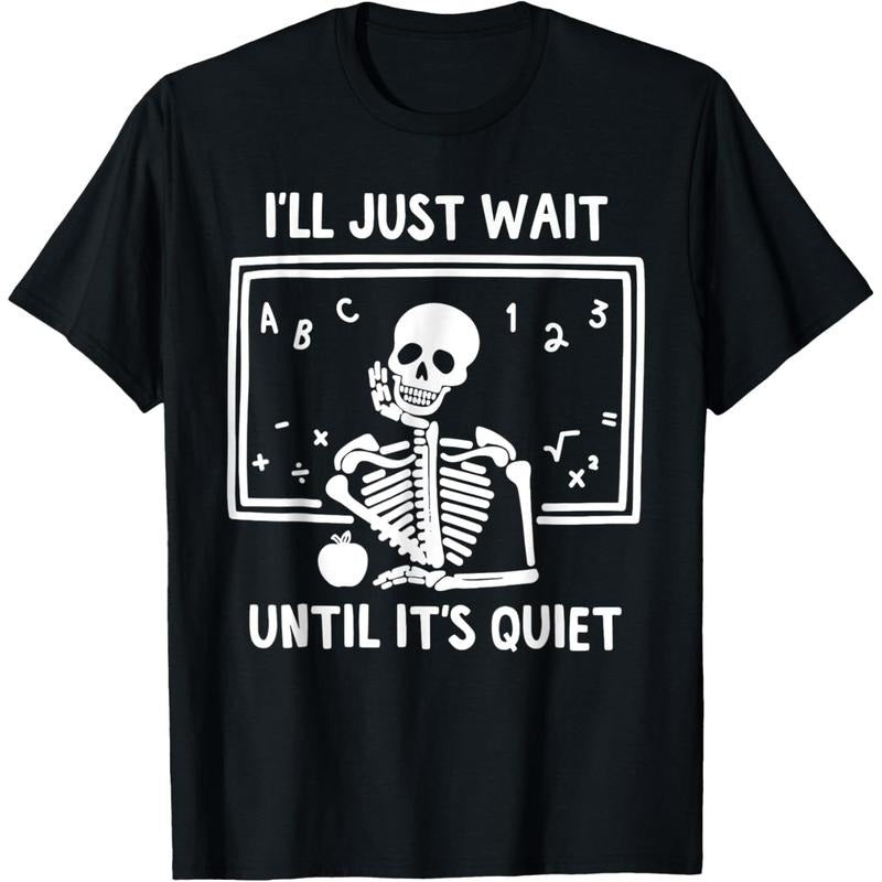 I'll Just Wait Until It's Quiet Skeleton Teacher Great T-Shirt made in usa Hoodie Sweatshirt | PrintMintTees.com