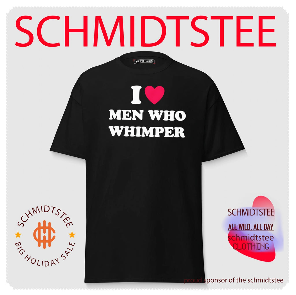 I love men who whimper shirt