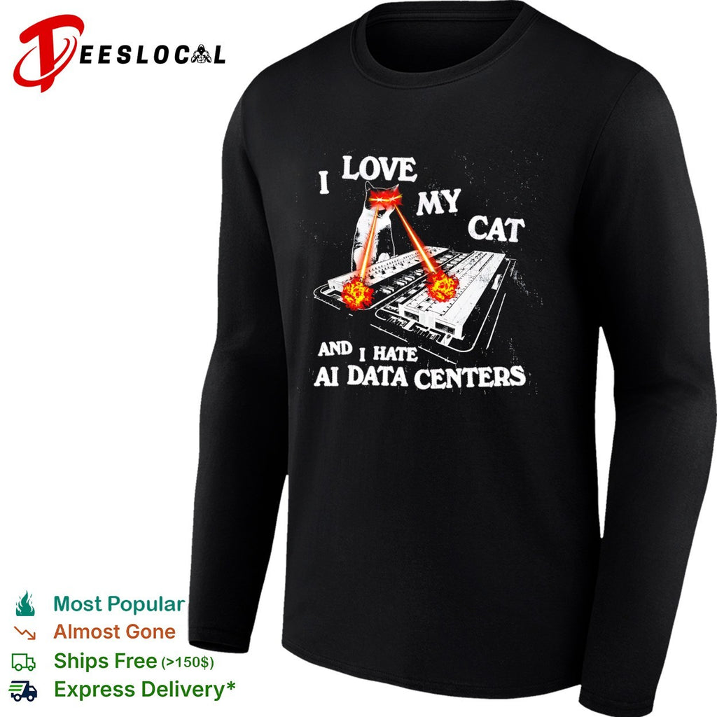 I love my cat and I hate AI data centers shirt