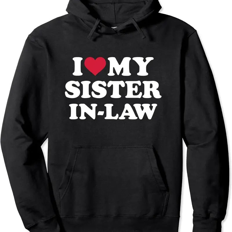 I love my sister-in-law for brother-in-law Hoodie | Unisex Hooded Sweatshirt Shirt | PrintMintTees.com