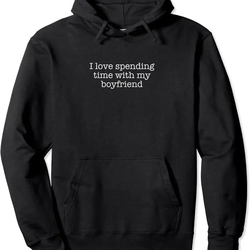 I love spending time with my boyfriend Pullover Hoodie | Unisex Hooded Sweatshirt Shirt | PrintMintTees.com