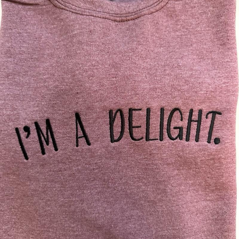 I'm A Delight Embroidered Custom Colors Tee Shirt Hoodie Sweatshirt | PrintMintTees.com