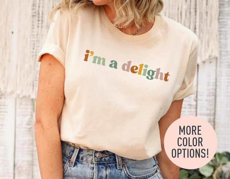 I'M Delight Shirt Cute Sarcastic Sarcastic Self Love Shirt Sarcasm Shirt Attitude Shirt Funny Shirt Devote T_shirt T-Shirts, Hoodie, Sweatshirt