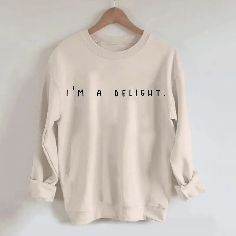 I'm A Delight Sweatshirt, Graphic Sweatshirt, Womans Sweatshirt, Gift For Woman, Gift For Her, Birthday Gift, Funny...