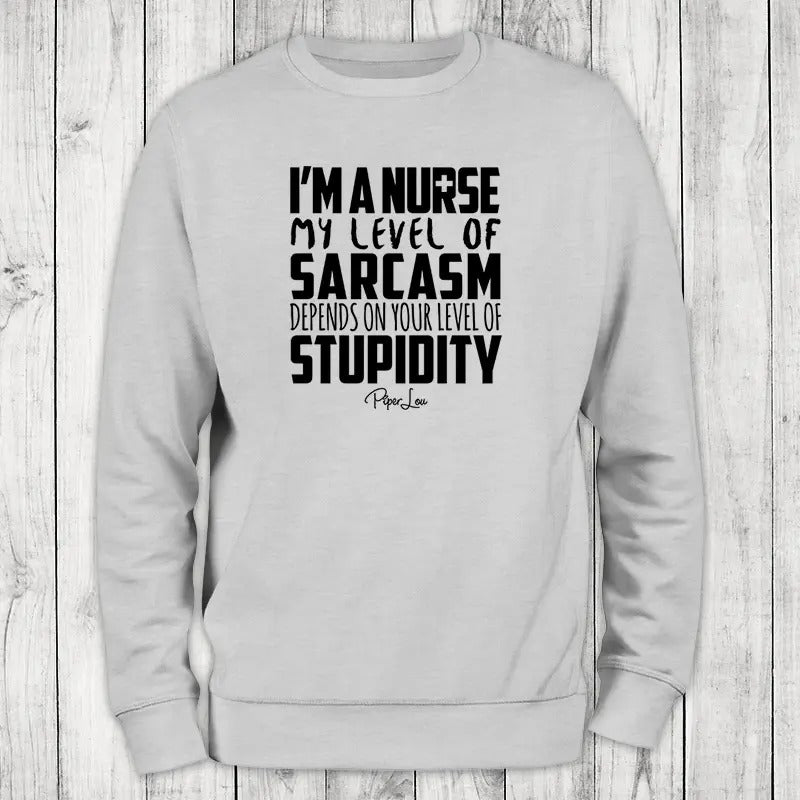 I'm A Nurse My Sarcasm Depends On Your Level Of Stupidity Sweatshirt, #cute #nurse #sarcasm Shirt Hoodie | PrintMintTees.com