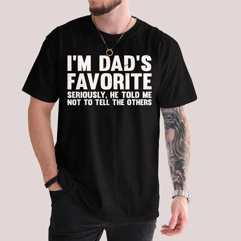 I'm Dad's Favorite Shirt, Funny Family Matching Gift, Funny Dad Quote Tee Pure Cotton Casual Street Style Crew Neck Short...
