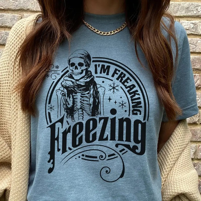 I'm Freaking Freezing Tee Skeleton Freaking Freezing Sweatshirt Sarcastic Cold Weather Tshirt BRR Basket Gift Tee Winter...