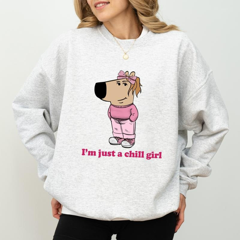 I'M Just Chill Girl Funny Low Key Chill Girl Dog Meme Long Sleeved Inspirational Her Shirt Hoodie Sweatshirt