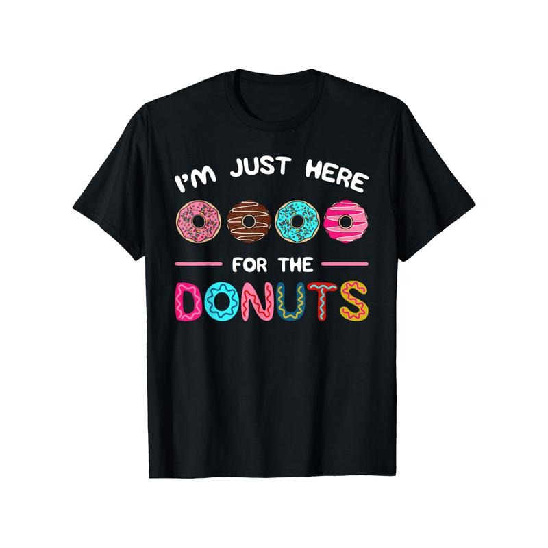 I'm Just Here for the Donuts T-Shirt, 100% Cotton, Crew Neck, Slight Stretch, All-Season Basics Knit Fabric, Regular Fit,...