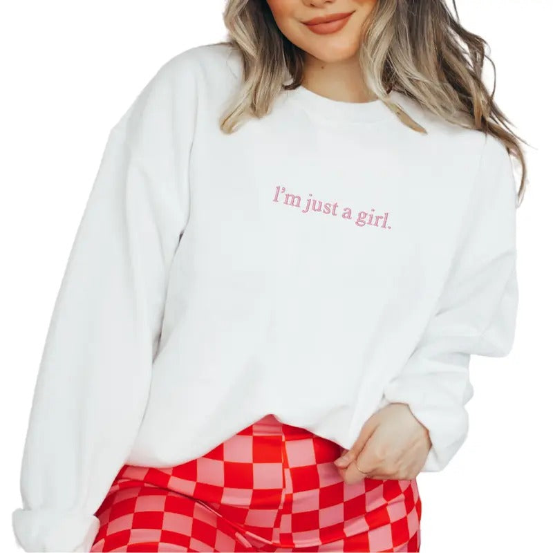 I'm Just a Girl Embroidered Sweatshirt, Just a Girl Sweater, Friend Gift, Cute Sweatshirt Embroidery, Gift For Girlfriend...