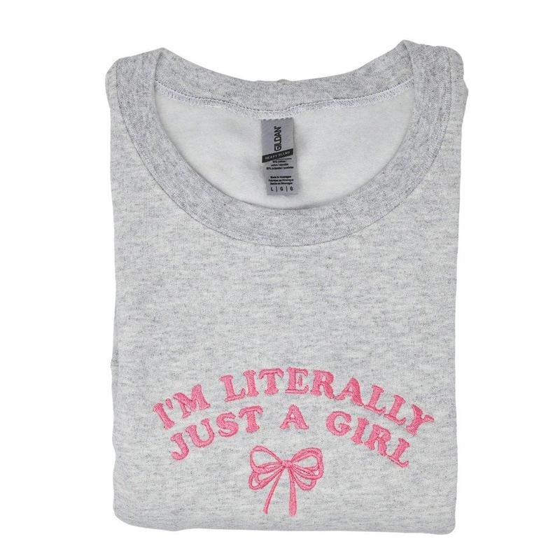 I'm Literally Just a Girl Embroidered Sweatshirt Fit Womenswear T-Shirts, Hoodie | PrintMintTees.com